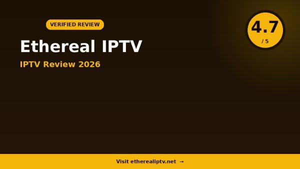 Ethereal IPTV Review 2026: Is It Worth It?